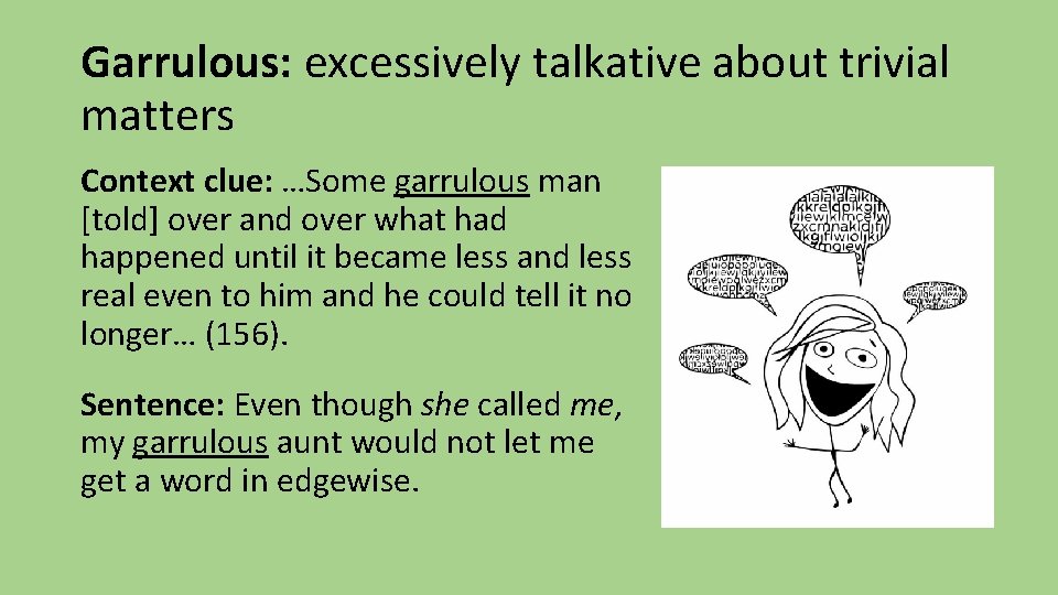 Garrulous: excessively talkative about trivial matters Context clue: …Some garrulous man [told] over and