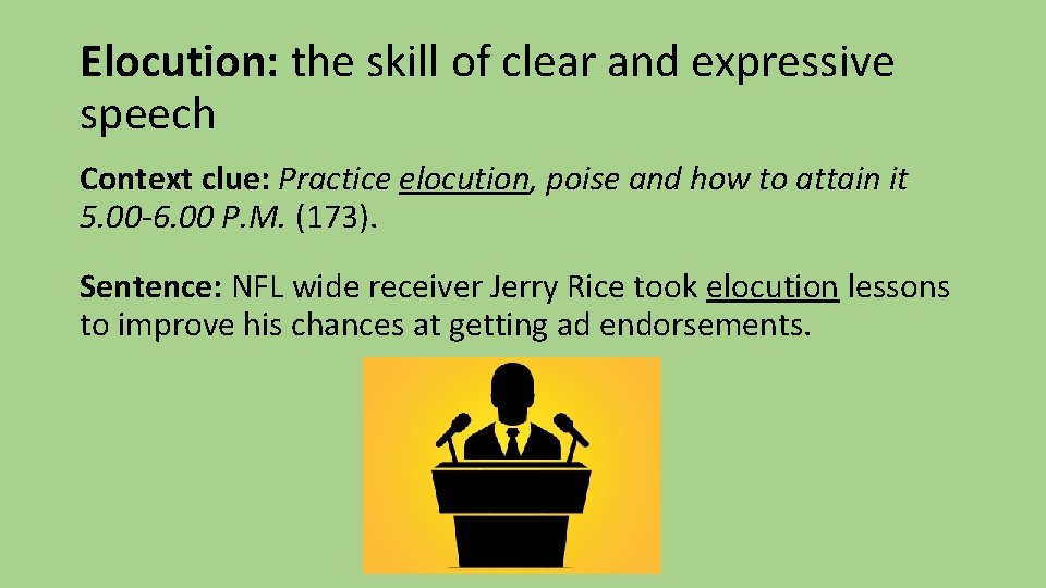 Elocution: the skill of clear and expressive speech Context clue: Practice elocution, poise and