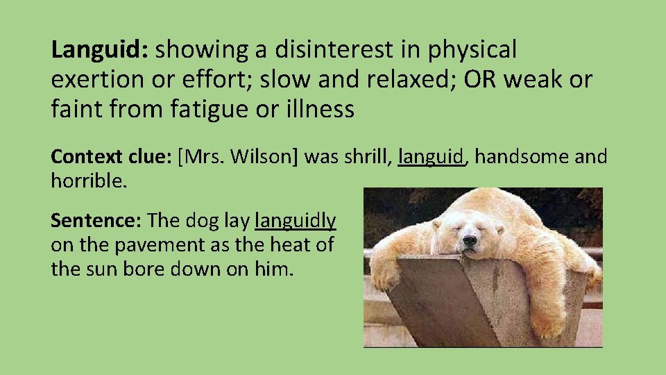 Languid: showing a disinterest in physical exertion or effort; slow and relaxed; OR weak