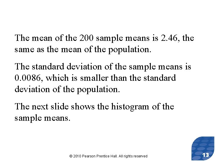 The mean of the 200 sample means is 2. 46, the same as the