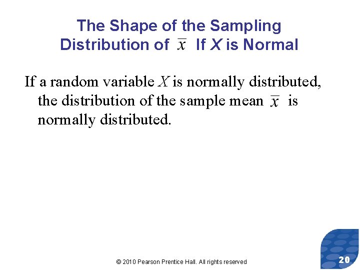 The Shape of the Sampling Distribution of If X is Normal If a random