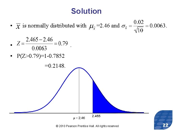 Solution • is normally distributed with • =2. 46 and . . • P(Z>0.