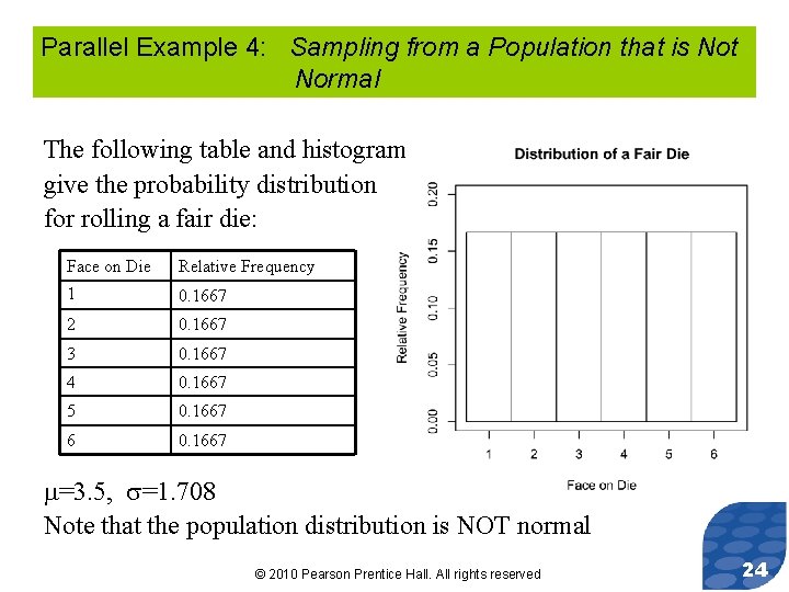 Parallel Example 4: Sampling from a Population that is Not Normal The following table