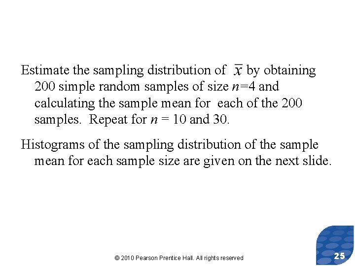 Estimate the sampling distribution of by obtaining 200 simple random samples of size n=4