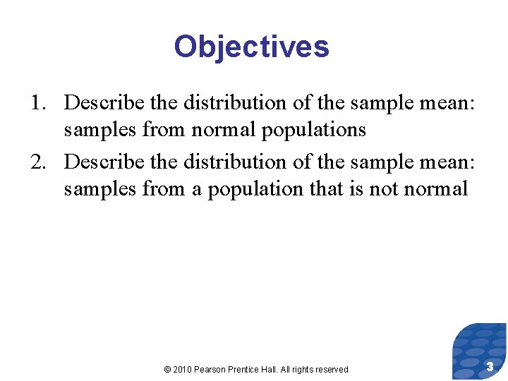 Objectives 1. Describe the distribution of the sample mean: samples from normal populations 2.