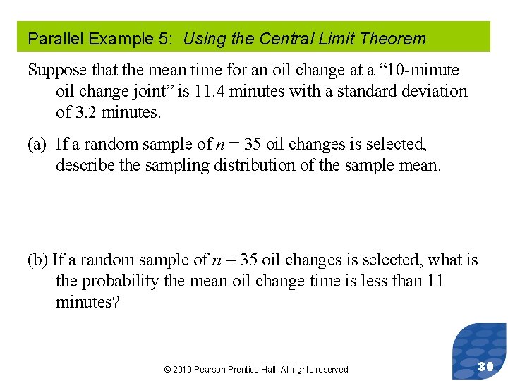 Parallel Example 5: Using the Central Limit Theorem Suppose that the mean time for