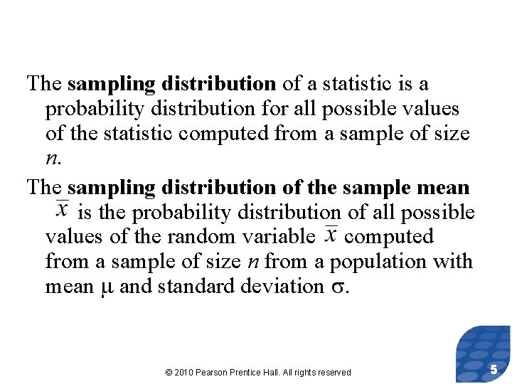 The sampling distribution of a statistic is a probability distribution for all possible values