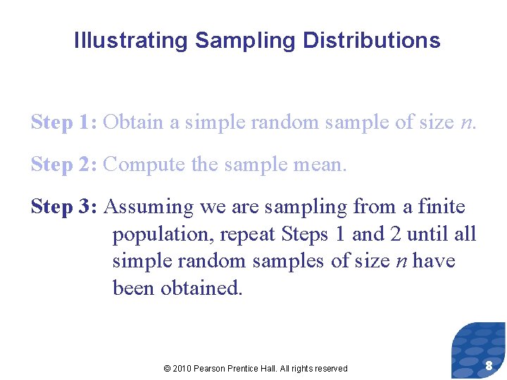 Illustrating Sampling Distributions Step 1: Obtain a simple random sample of size n. Step