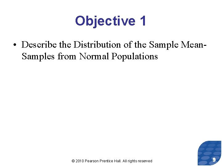 Objective 1 • Describe the Distribution of the Sample Mean. Samples from Normal Populations