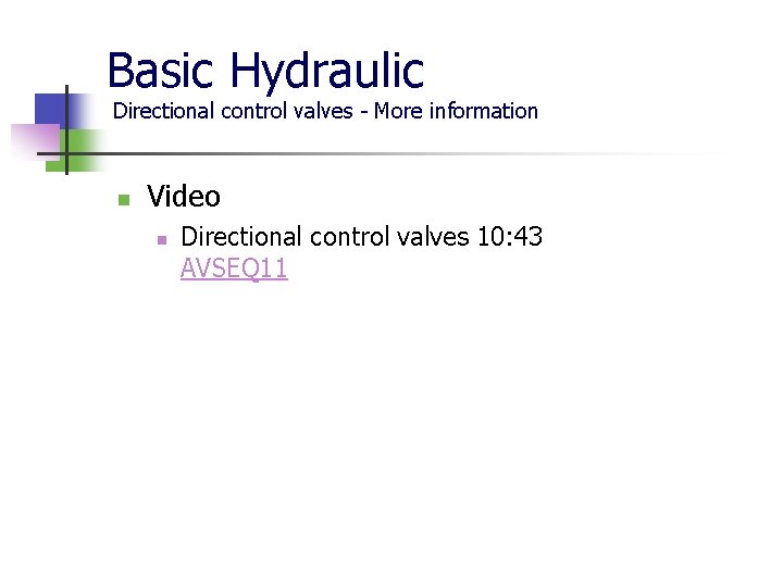 Basic Hydraulic Directional control valves - More information n Video n Directional control valves