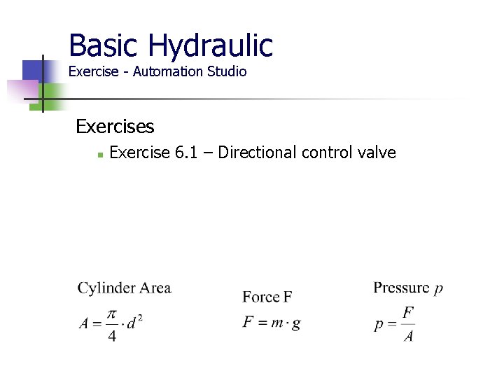 Basic Hydraulic Exercise - Automation Studio Exercises n Exercise 6. 1 – Directional control