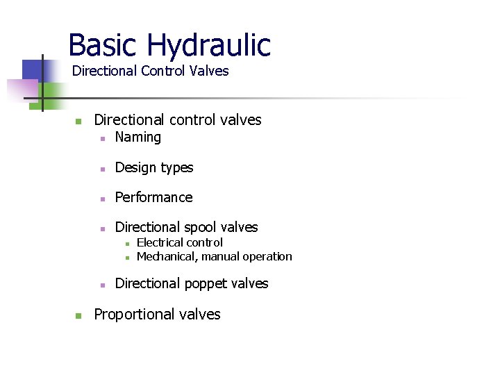 Basic Hydraulic Directional Control Valves n Directional control valves n Naming n Design types