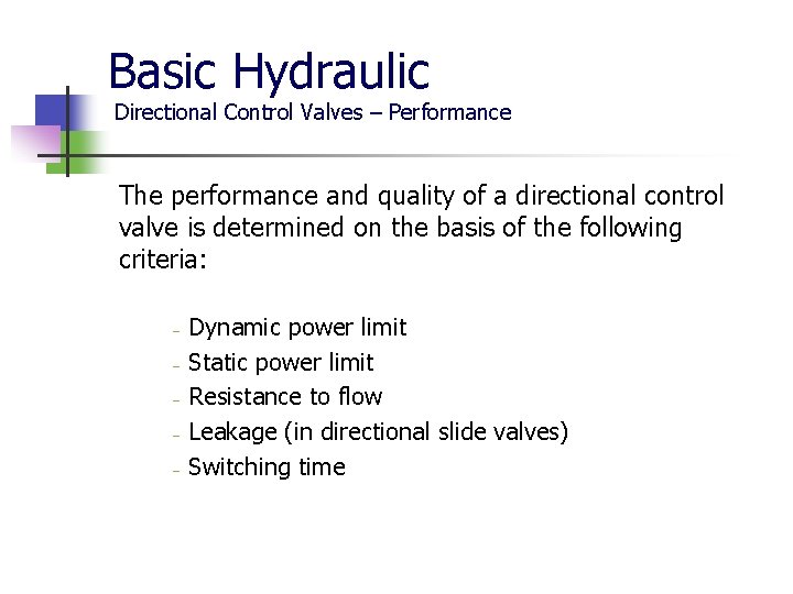 Basic Hydraulic Directional Control Valves – Performance The performance and quality of a directional