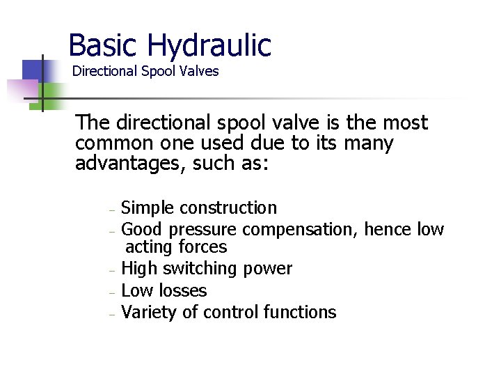 Basic Hydraulic Directional Spool Valves The directional spool valve is the most common one