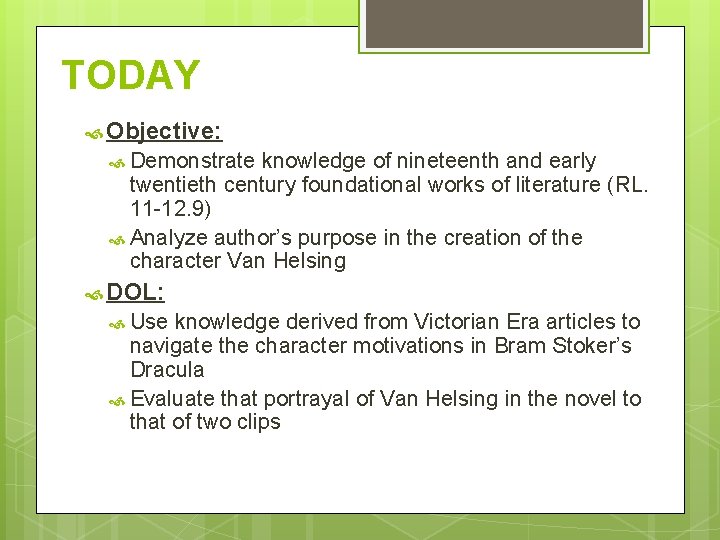 TODAY Objective: Demonstrate knowledge of nineteenth and early twentieth century foundational works of literature