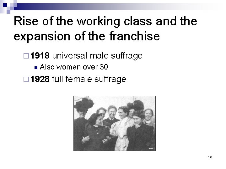 Rise of the working class and the expansion of the franchise ¨ 1918 n