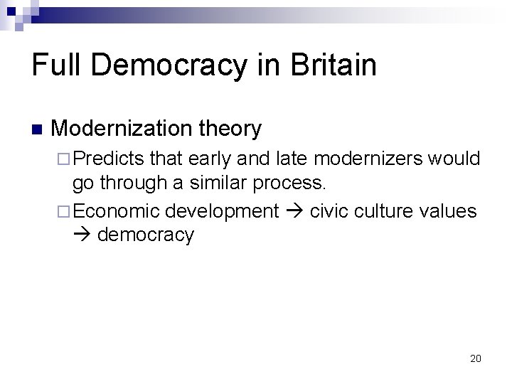 Full Democracy in Britain n Modernization theory ¨ Predicts that early and late modernizers