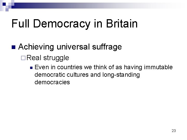 Full Democracy in Britain n Achieving universal suffrage ¨ Real n struggle Even in