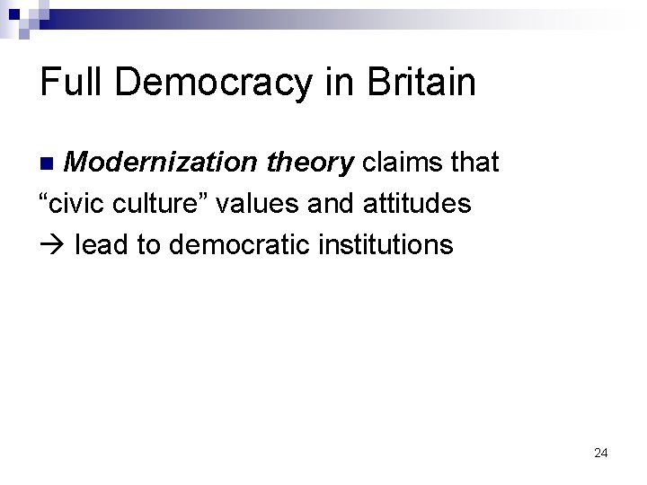 Full Democracy in Britain Modernization theory claims that “civic culture” values and attitudes lead