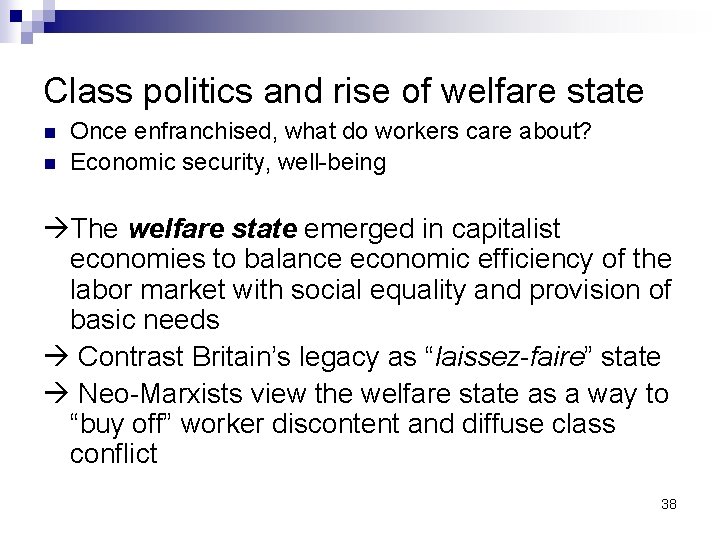 Class politics and rise of welfare state n n Once enfranchised, what do workers