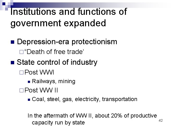 Institutions and functions of government expanded n Depression-era protectionism ¨ “Death n of free