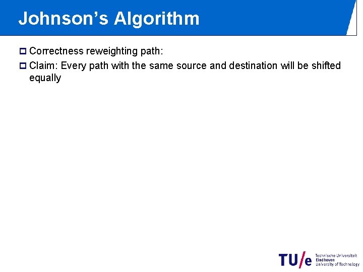 Johnson’s Algorithm p Correctness reweighting path: p Claim: Every path with the same source