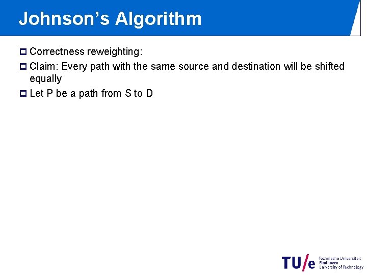 Johnson’s Algorithm p Correctness reweighting: p Claim: Every path with the same source and