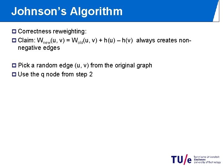 Johnson’s Algorithm p Correctness reweighting: p Claim: Wnew(u, v) = Wold(u, v) + h(u)