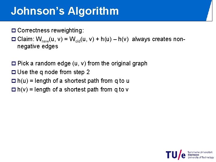 Johnson’s Algorithm p Correctness reweighting: p Claim: Wnew(u, v) = Wold(u, v) + h(u)