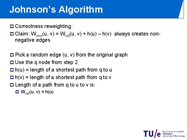 Johnson’s Algorithm p Correctness reweighting: p Claim: Wnew(u, v) = Wold(u, v) + h(u)