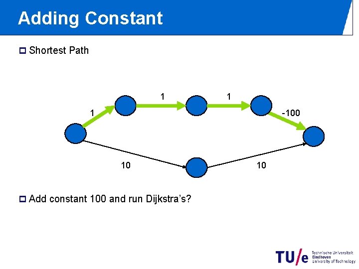 Adding Constant p Shortest Path 1 1 1 -100 10 p Add constant 100