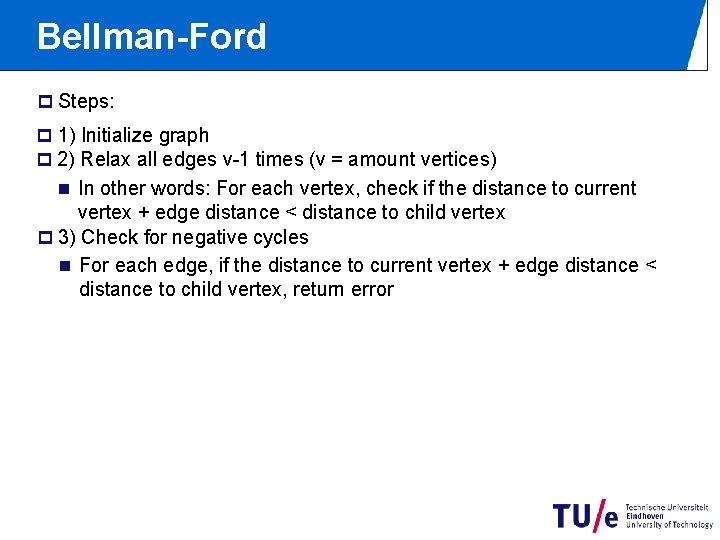 Bellman-Ford p Steps: p 1) Initialize graph p 2) Relax all edges v-1 times