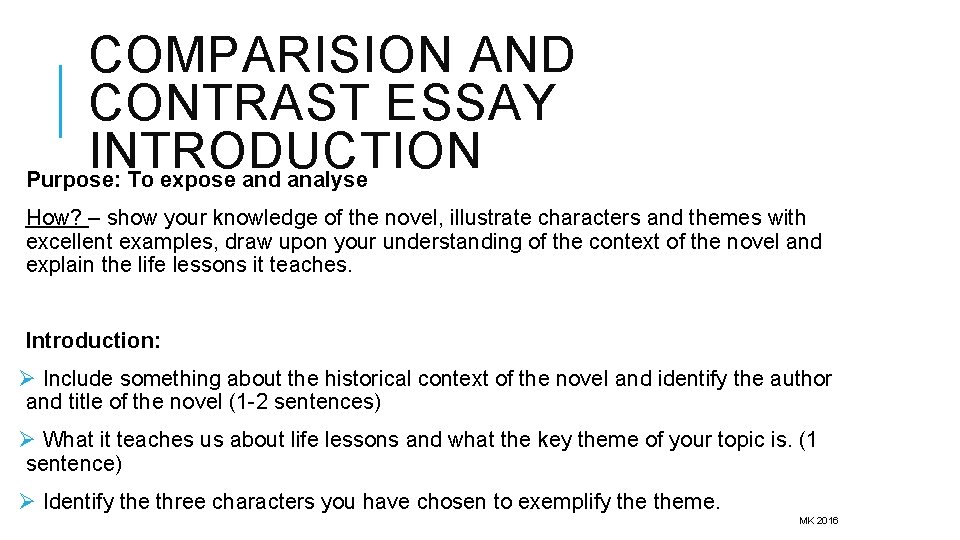 COMPARISION AND CONTRAST ESSAY INTRODUCTION Purpose: To expose and analyse How? – show your