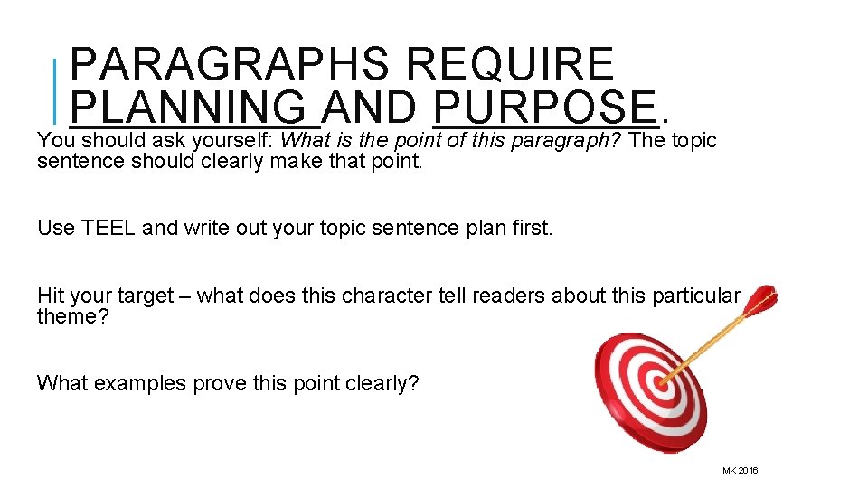 PARAGRAPHS REQUIRE PLANNING AND PURPOSE. You should ask yourself: What is the point of