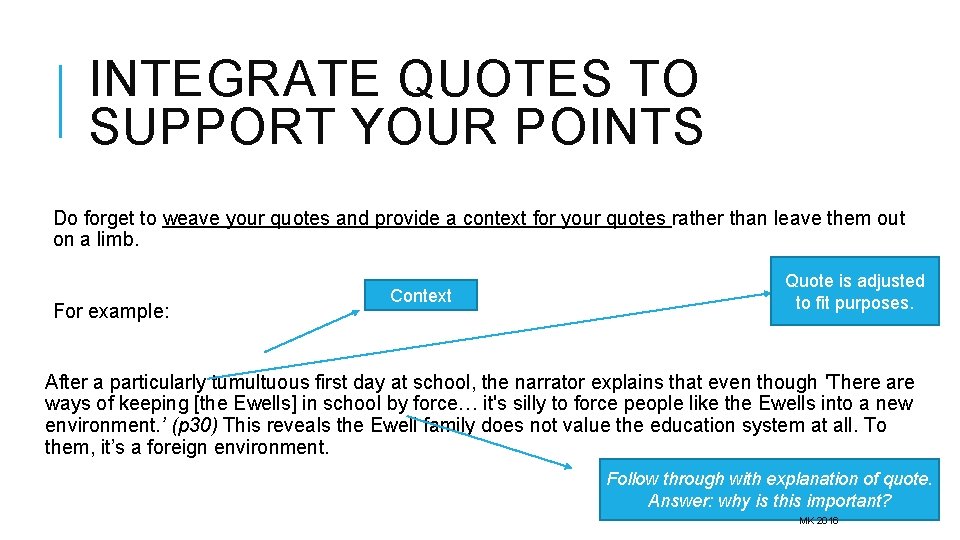 INTEGRATE QUOTES TO SUPPORT YOUR POINTS Do forget to weave your quotes and provide