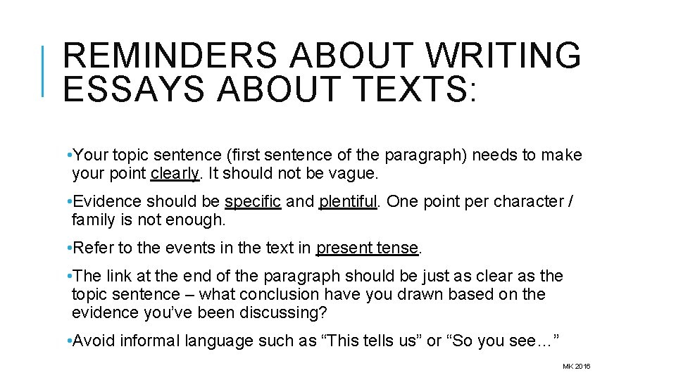 REMINDERS ABOUT WRITING ESSAYS ABOUT TEXTS: • Your topic sentence (first sentence of the