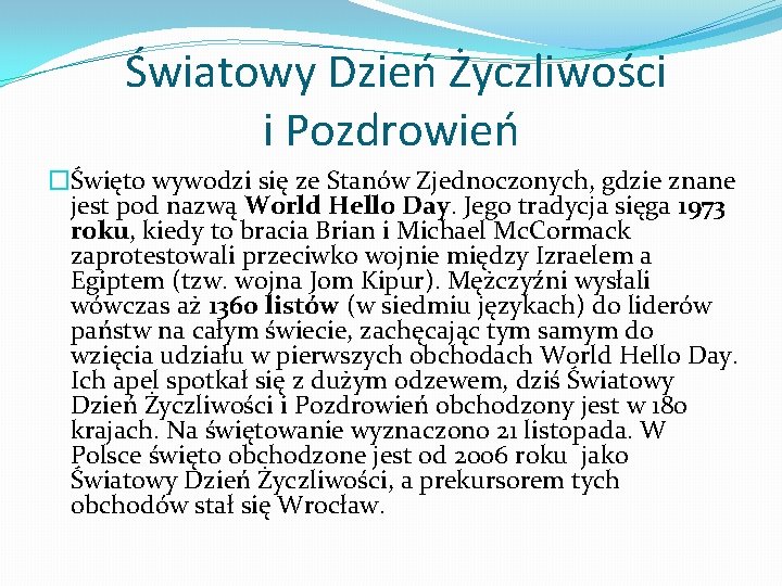 Światowy Dzień Życzliwości i Pozdrowień �Święto wywodzi się ze Stanów Zjednoczonych, gdzie znane jest