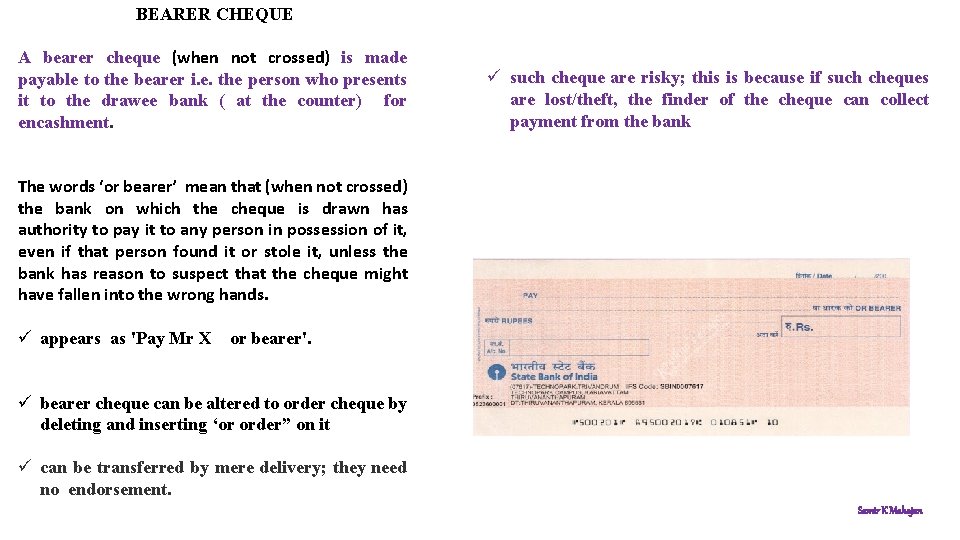 BEARER CHEQUE A bearer cheque (when not crossed) is made payable to the bearer