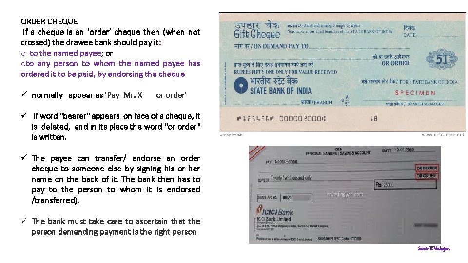 ORDER CHEQUE If a cheque is an ‘order’ cheque then (when not crossed) the