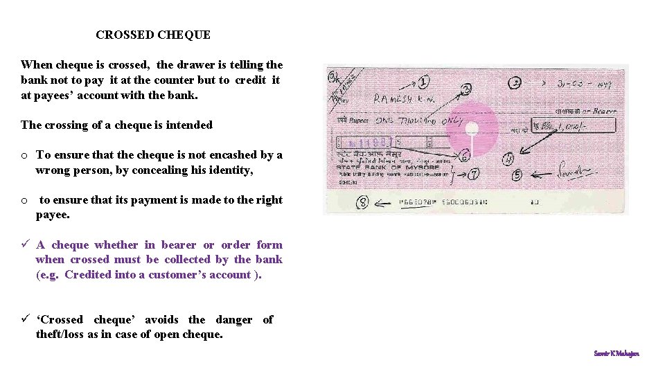 CROSSED CHEQUE When cheque is crossed, the drawer is telling the bank not to