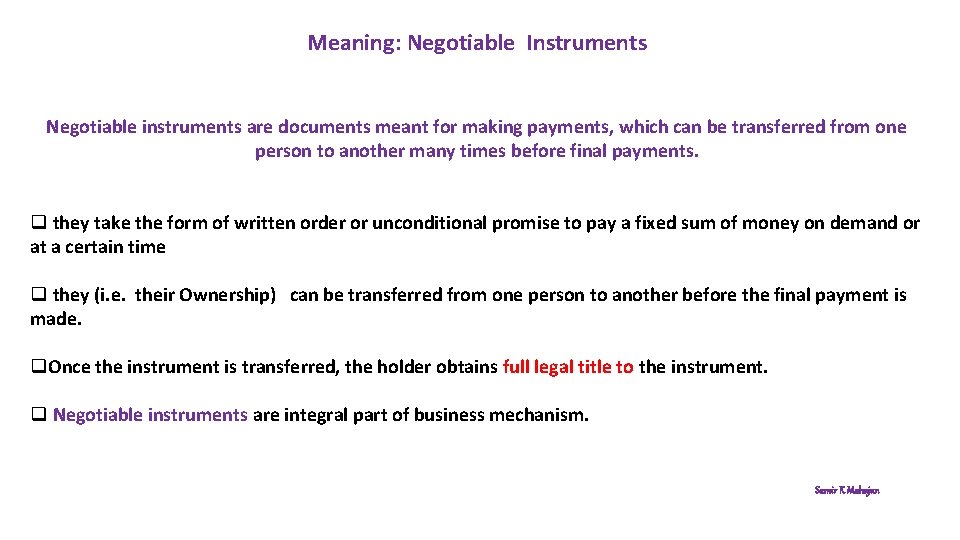 Meaning: Negotiable Instruments Negotiable instruments are documents meant for making payments, which can be