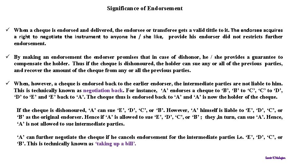 Significance of Endorsement ü When a cheque is endorsed and delivered, the endorsee or