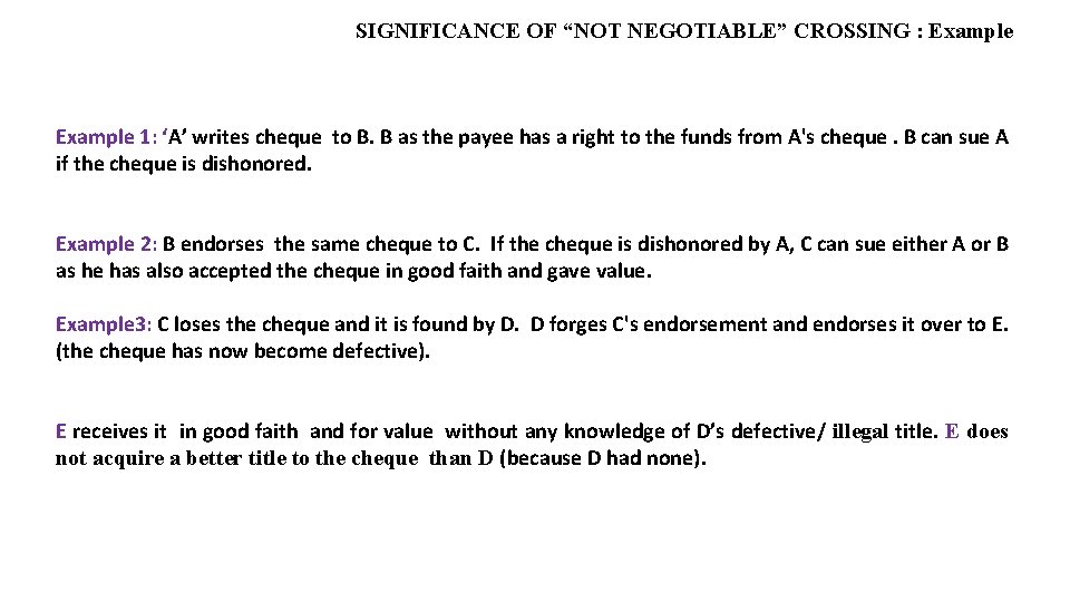 SIGNIFICANCE OF “NOT NEGOTIABLE” CROSSING : Example 1: ‘A’ writes cheque to B. B