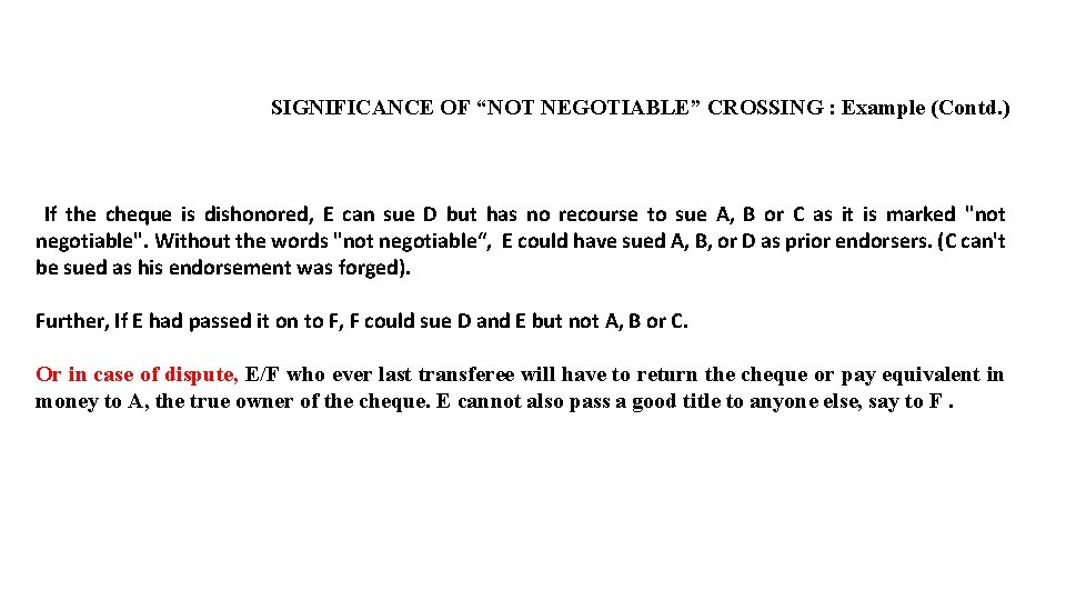 SIGNIFICANCE OF “NOT NEGOTIABLE” CROSSING : Example (Contd. ) If the cheque is dishonored,