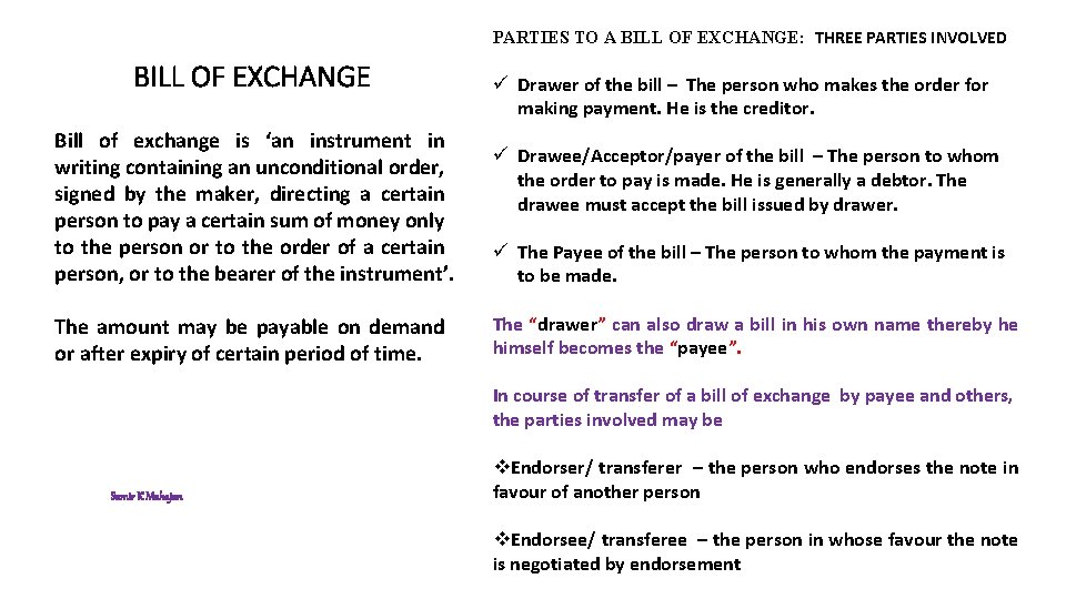 PARTIES TO A BILL OF EXCHANGE: THREE PARTIES INVOLVED BILL OF EXCHANGE Bill of