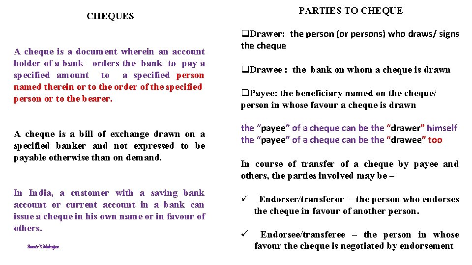 PARTIES TO CHEQUES A cheque is a document wherein an account holder of a