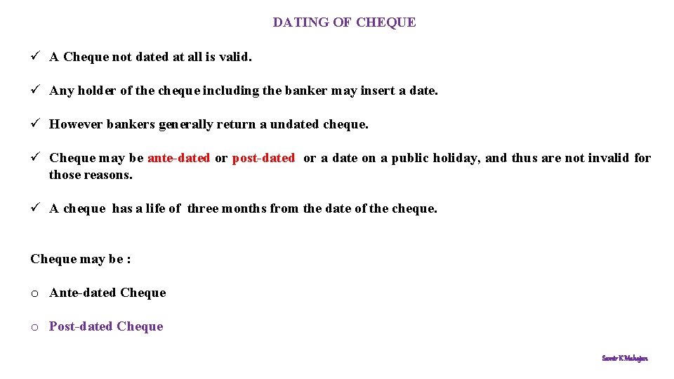 DATING OF CHEQUE ü A Cheque not dated at all is valid. ü Any