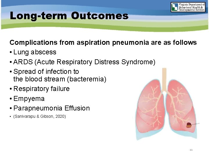 Long-term Outcomes Complications from aspiration pneumonia are as follows • Lung abscess • ARDS