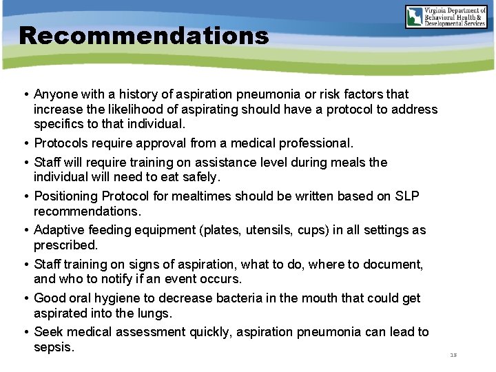 Recommendations • Anyone with a history of aspiration pneumonia or risk factors that increase