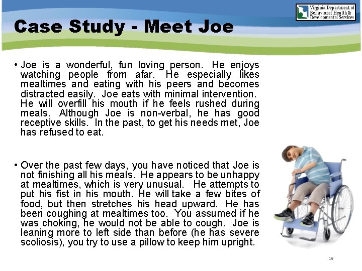 Case Study - Meet Joe • Joe is a wonderful, fun loving person. He